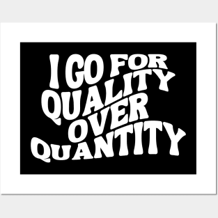 I Go For Quality Over Quantity - Sarcastic Quote Posters and Art